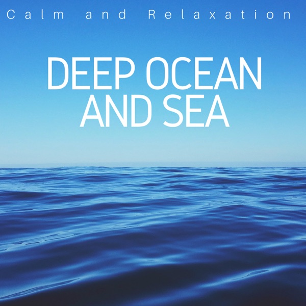 Deep Ocean and Sea: Calm and Relaxation, Yoga Meditation Music, Lullabies with Natura, Mental Detox, Peace, Calm and Relaxation