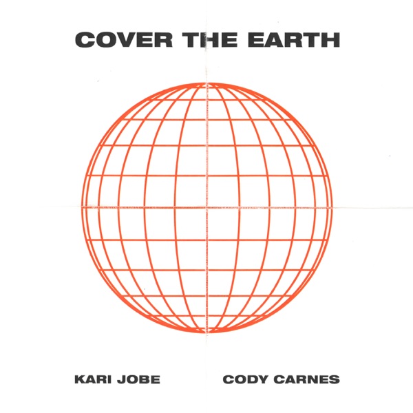 Cover the Earth - Single - Kari Jobe & Cody Carnes