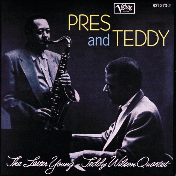 Pres and Teddy - Lester Young & Teddy Wilson Quartet