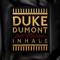 Inhale - Duke Dumont & Ebenezer lyrics