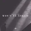 Stream & download Won't Be Afraid - Single