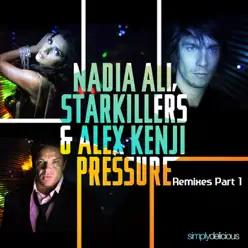 Pressure (feat. Starkillers & Alex Kenji) [Remixes, Pt. 1] - Nadia Ali
