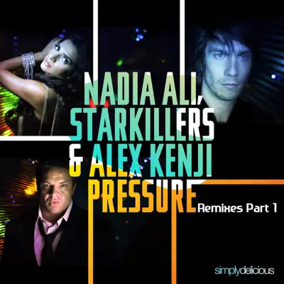 Pressure (feat. Starkillers & Alex Kenji) [Remixes, Pt. 1] - Nadia Ali