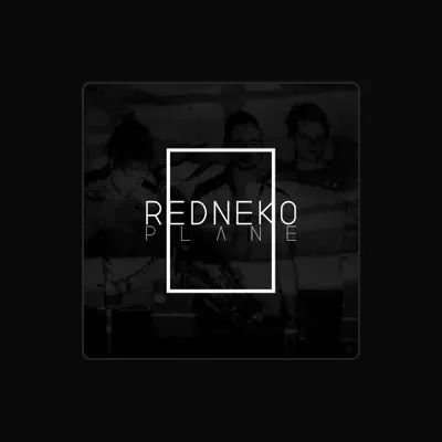 Listen to RedNeko Plane, watch music videos, read bio, see tour dates & more!