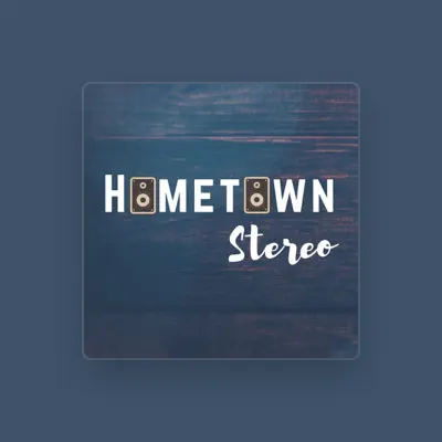 Listen to Hometown Stereo, watch music videos, read bio, see tour dates & more!