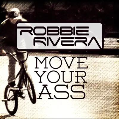 Move Your Ass (Remixes) - Single - Robbie Rivera