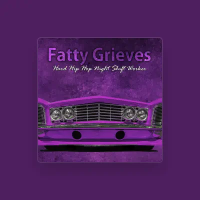 Listen to Fatty Grieves, watch music videos, read bio, see tour dates & more!