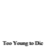 Too Young to Die - jasminka silva