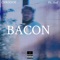 Bacon (feat. Anf) - ChrsDoe lyrics