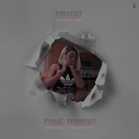 Come Tonight - Single - Truthz