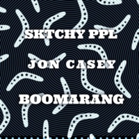 Boomarang (feat. Jon Casey) - Single - sktchy ppl