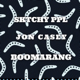 Boomarang (feat. Jon Casey) sktchy ppl