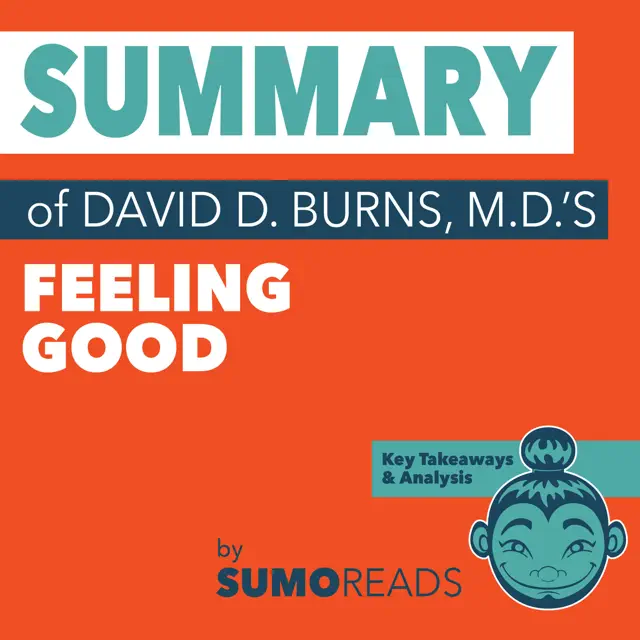 Summary of David D. Burns, M.D.'s Feeling Good: Key Takeaways & Analysis (Unabridged)