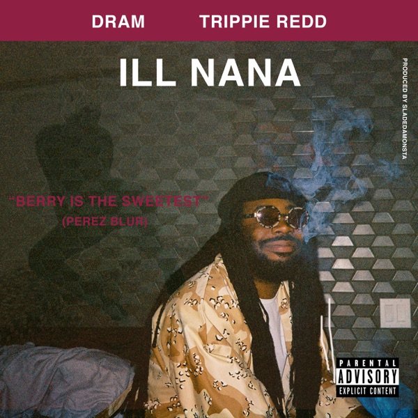 Ill Nana (feat. Trippie Redd) - Single - DRAM