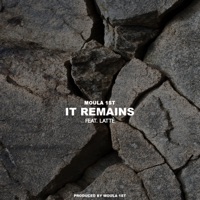 It Remains (feat. Latté) - Single - MOULA 1ST