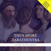 Thus Spoke Zarathustra - Friedrich Nietzsche