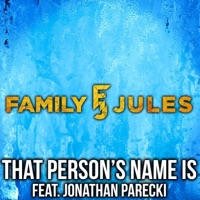 That Person's Name Is (feat. Jonathan Parecki) - Single - FamilyJules
