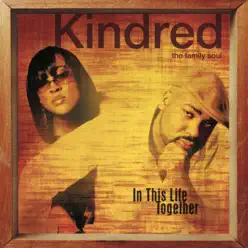 In This Life Together - Kindred the Family Soul In This Life Together - Kindred the Family Soul