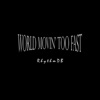 World Movin' Too Fast - EP