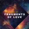 Fragments of Love - Single