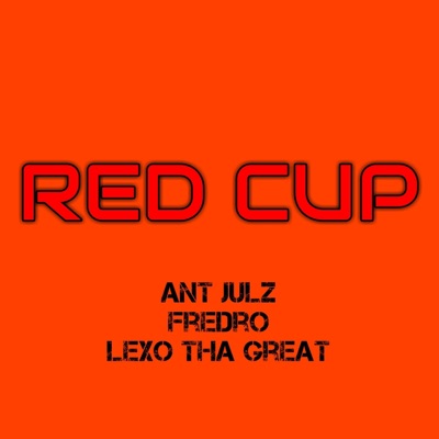 Red Cup (feat. Lexo Tha Great & Fredro) - Single