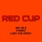 Red Cup (feat. Lexo Tha Great & Fredro) - Ant Julz lyrics