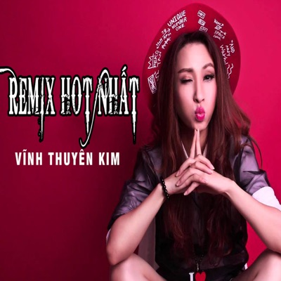 Vĩnh Thuyên Kim Remix Hot Nhất - EP