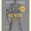 No Hero: The Evolution of a Navy SEAL (Unabridged) - Mark Owen & Kevin Maurer