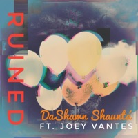 Ruined (feat. Joey Vantes) - Single - DaShawn Shauntá
