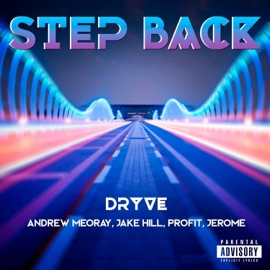 Step Back (feat. Andrew Meoray, Jake Hill, Profit & Jerome) Dryve