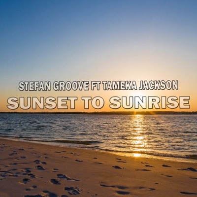Sunset to Sunrise (feat. Tameka Jackson) - Single