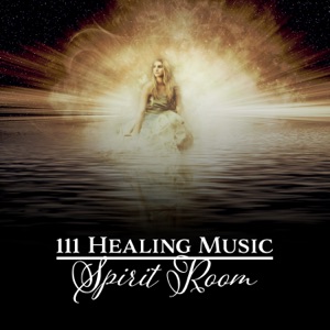 111 Healing Music: Spirit Room – Stress Relief, Refreshing, Deep Sleep & Relaxation Soul Therapy Meditation, Prayer, Worship