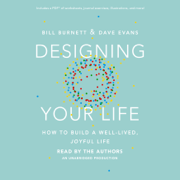 audiobook Designing Your Life: How to Build a Well-Lived, Joyful Life (Unabridged)