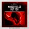 Nobody Else But You (Mastiksoul Dirty Mix) - Trey Songz lyrics