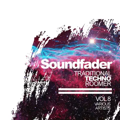 Ascolta 'Soundfader, Vol.8: Traditional Techno Roomer' di Various Artists