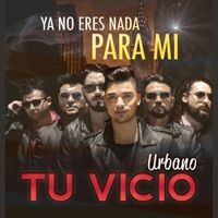 Tu Vicio - Ya no eres nada para mí (Versión Urbano)
