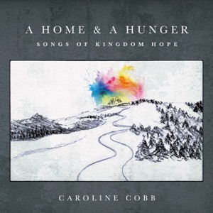 A Home & a Hunger: Songs of Kingdom Hope
