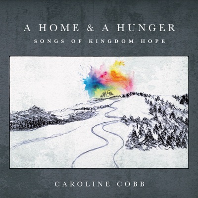 A Home & a Hunger: Songs of Kingdom Hope