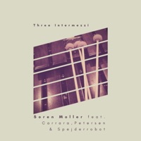 Three Intermezzi - EP - Søren Møller, Nicola Carrara & Nikolai Petersen