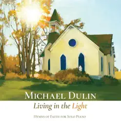 Living in the Light - Michael Dulin Living in the Light - Michael Dulin
