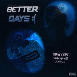 Better Days (feat. Whyfye) Gray10k