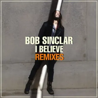 I Believe (Remixes) - EP by Bob Sinclar & Tonino Speciale album reviews, ratings, credits