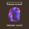 Soothing Plastic