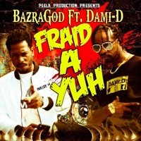 Fraid Ah Yuh (feat. Dami D) - Single - Bazragod