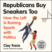 Republicans Buy Sneakers Too - Clay Travis Cover Art
