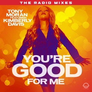 You're Good for Me - Radio Mixes (feat. Kimberly Davis)
