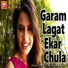 Garam Lagat Ekar Chula - Single