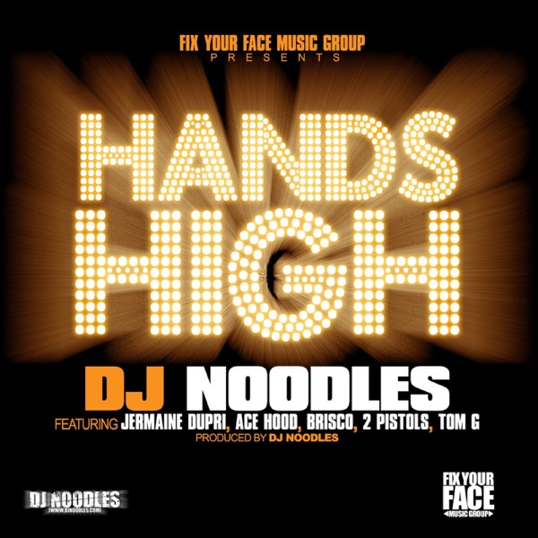 Hands High (feat. Jermaine Dupri, Ace Hood, Brisco, 2 Pistols & Tom G) - Single - DJ Noodles