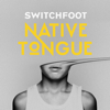 Native Tongue - Switchfoot