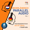 Niederländisch Parallel Audio [Dutch Parallel Audio]: Einfach Niederländisch Lernen mit 501 Sätzen in Parallel Audio - Teil 1 [Learn Dutch with 501 Sentences in Parallel Audio - Part 1] (Unabridged) - Lingo Jump